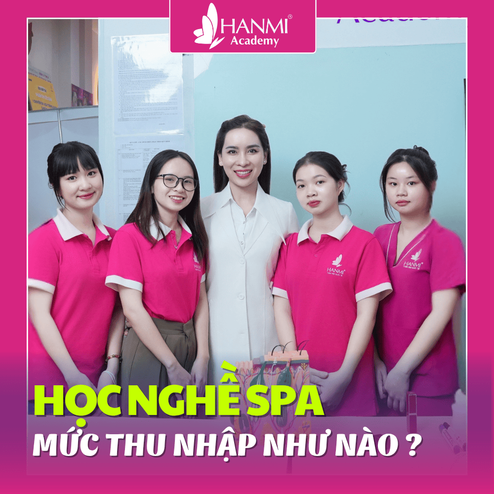 HỌC NGHỀ SPA – LƯƠNG CAO KHÔNG? GIẢI MÃ NGHỀ LÀM ĐẸP ĐANG LÊN NGÔI!